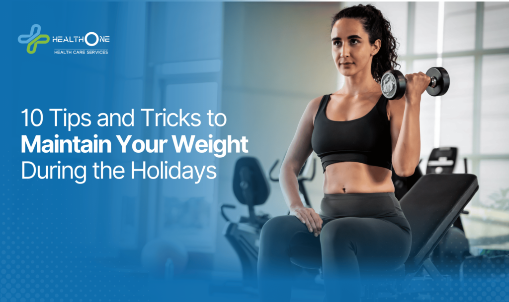 10 Tips and Tricks to Maintain Your Weight During the Holidays